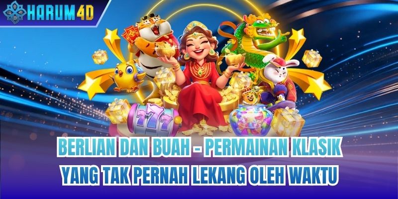 Berlian dan Buah - Permainan Klasik yang Tak Pernah Lekang oleh Waktu