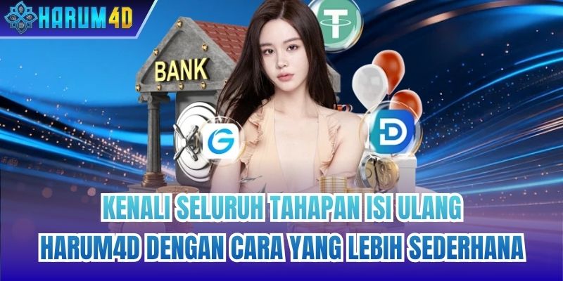 Kenali seluruh tahapan isi ulang Harum4d dengan cara yang lebih sederhana