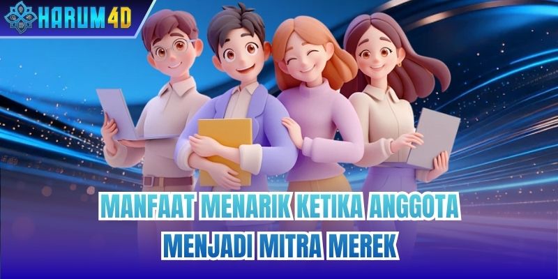 Manfaat menarik ketika anggota menjadi mitra merek
