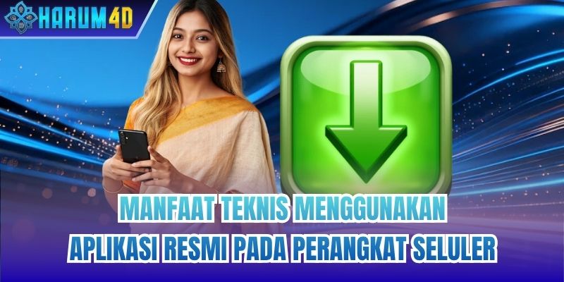 Manfaat teknis menggunakan aplikasi resmi pada perangkat seluler