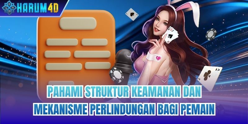 Pahami struktur keamanan dan mekanisme perlindungan bagi pemain