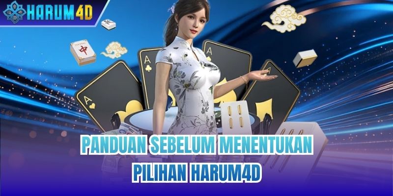 Panduan Sebelum Menentukan Pilihan Harum4D
